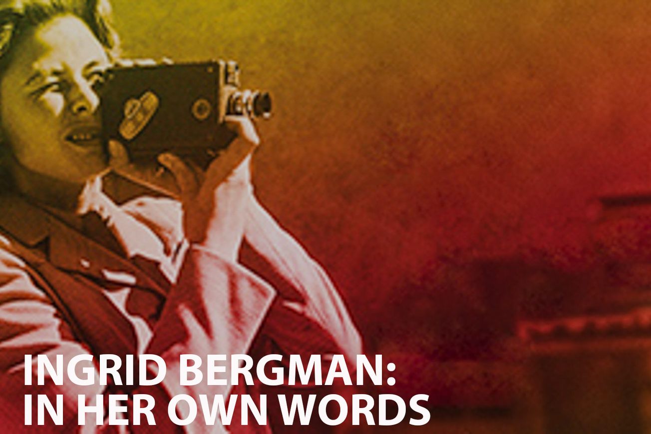 Ingrid Bergman: In Her Own Words - An Intimate Portrait