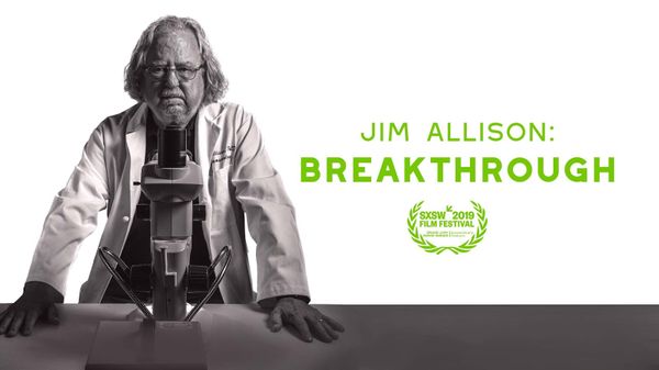 From anonymity to the Nobel Prize: Jim Allison: Breakthrough